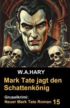 Cover Mark Tate und der Schattenkönig: Gruselkrimi: Neuer Mark Tate Roman 15 (eBook, ePUB)