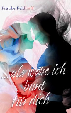 Cover ... als wäre ich bunt für dich.