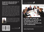 El papel del estilo de liderazgo y la gestión de la información en la mejora de la satisfacción y el rendimiento