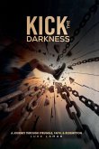 Kick The Darkness Kick The Darkness