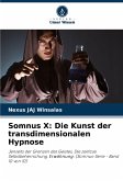Somnus X: Die Kunst der transdimensionalen Hypnose Somnus X: Die Kunst der transdimensionalen Hypnose