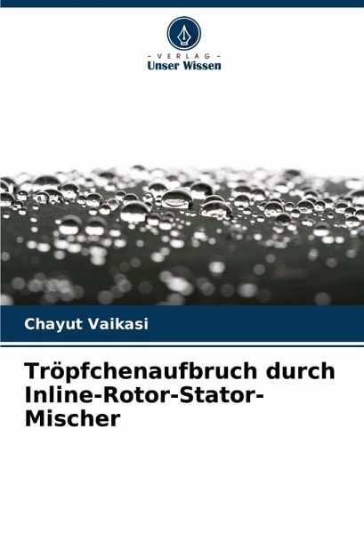 Tröpfchenaufbruch durch Inline-Rotor-Stator-Mischer Tröpfchenaufbruch durch Inline-Rotor-Stator-Mischer