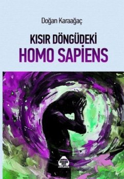 Kisir Döngüdeki Homo Sapiens - Karaagac, Dogan