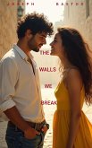 The Walls We Break (eBook, ePUB)
