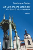Alt-Lutherische Dogmatik Alt-Lutherische Dogmatik