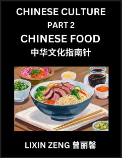 Chinese Culture (Part 2)- Chinese Food, Learn Mandarin Chinese Language, Discover Ancient History and Culture, Reading Chinese Characters, Words, Paragraphs, Short Stories and Essays, Easy Lessons for Beginners, English, Pinyin, Intermediate and Advanced - Zeng, Lixin