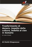 Trasferimento di denaro, impatto della cultura, fedeltà al clan in Somalia Trasferimento di denaro, impatto della cultura, fedeltà al clan in Somalia