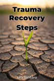 Trauma Recovery Steps (eBook, ePUB) Trauma Recovery Steps (eBook, ePUB)