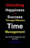 Unlocking Happiness and Success Through Effective Time Management (eBook, ePUB)
