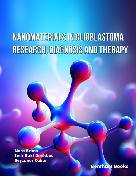 Nanomaterials in Glioblastoma Research, Diagnosis and Therapy (eBook, ePUB) Nanomaterials in Glioblastoma Research, Diagnosis and Therapy (eBook, ePUB)