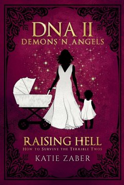 Raising Hell - How to Survive the Terrible Twos - Zaber, Katie