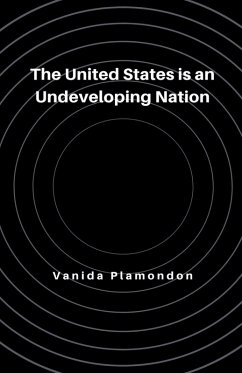 The United States is an Undeveloping Nation - Plamondon, Vanida