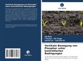 Vertikale Bewegung von Phosphor unter kontrollierten Bedingungen Vertikale Bewegung von Phosphor unter kontrollierten Bedingungen