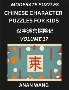 Chinese Characters Guide for Kids (Part 17)- Moderate Level Test Series to Learn Reading and Recognizing Mandarin Chinese Characters with Simple Puzzles for Beginners, Teens, Young and Adults, HSK All Levels, Simplified Character Moderate Brain Games with - Wang, Anan