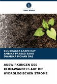 AUSWIRKUNGEN DES KLIMAWANDELS AUF DIE HYDROLOGISCHEN STRÖME AUSWIRKUNGEN DES KLIMAWANDELS AUF DIE HYDROLOGISCHEN STRÖME