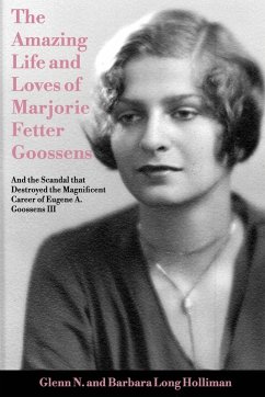Cover The Amazing Life and Loves of Lady Marjorie Fetter Goossens