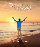 You Have a Purpose (eBook, ePUB) You Have a Purpose (eBook, ePUB)