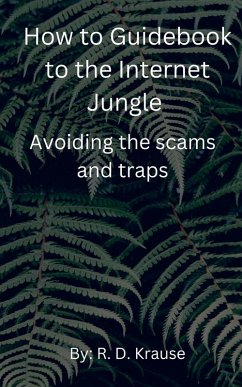 How to Guidebook to the Internet Jungle Avoiding the scams and Traps - Krause, Richard