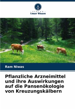 Cover Pflanzliche Arzneimittel und ihre Auswirkungen auf die Pansenökologie von Kreuzungskälbern