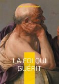 La foi qui guérit La foi qui guérit