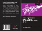 EWOLUCJA TEORII MARKETINGU PRZEDSI¿BIORCZO¿CI (EM)