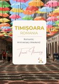 Romantic Anniversary Weekend in Timi¿oara: A 3-Day Couples Itinerary (Romantic Travel Guides, #1) (eBook, ePUB) Romantic Anniversary Weekend in Timi¿oara: A 3-Day Couples Itinerary (Romantic Travel Guides, #1) (eBook, ePUB)