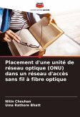 Placement d'une unité de réseau optique (ONU) dans un réseau d'accès sans fil à fibre optique