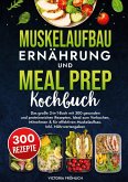 Muskelaufbau Ernährung und Meal Prep Kochbuch Muskelaufbau Ernährung und Meal Prep Kochbuch