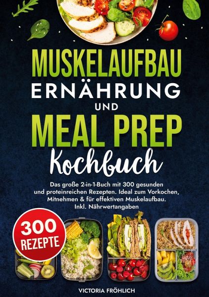 Muskelaufbau Ernährung und Meal Prep Kochbuch