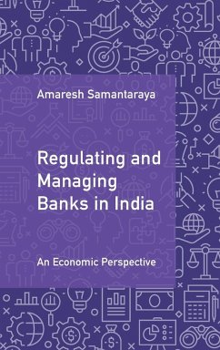 Regulating and Managing Banks in India - Samantaraya, Amaresh