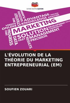L'ÉVOLUTION DE LA THÉORIE DU MARKETING ENTREPRENEURIAL (EM) - ZOUARI, Soufien