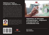 Optimiser la chirurgie orthognatique : Aligneurs transparents et orthodontie fixe Optimiser la chirurgie orthognatique : Aligneurs transparents et orthodontie fixe