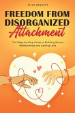 Freedom from Disorganized Attachment Freedom from Disorganized Attachment