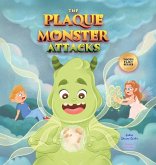 The Plaque Monster Attacks The Plaque Monster Attacks