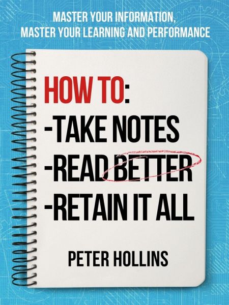 How to Take Notes, Read Better, and Retain It All (eBook, ePUB) How to Take Notes, Read Better, and Retain It All (eBook, ePUB)