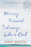 Moving Forward Sideways Like a Crab (eBook, PDF) Moving Forward Sideways Like a Crab (eBook, PDF)