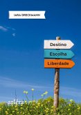 Destino, Escolha e Liberdade (eBook, ePUB) Destino, Escolha e Liberdade (eBook, ePUB)