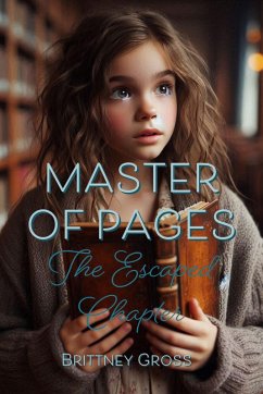 Master of Pages: The Escaped Chapter (eBook, ePUB) - Gross, Brittney Master of Pages: The Escaped Chapter (eBook, ePUB) - Gross, Brittney