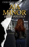 Aja Minor: Dirty Politics (eBook, ePUB) Aja Minor: Dirty Politics (eBook, ePUB)