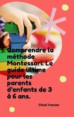 Comprendre la méthode Montessori. Le guide ultime pour les parents d'enfants de 3 à 6 ans. (eBook, ePUB) Comprendre la méthode Montessori. Le guide ultime pour les parents d'enfants de 3 à 6 ans. (eBook, ePUB)