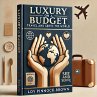 Luxury on a Budget: Travel and Serve... - Bild 1