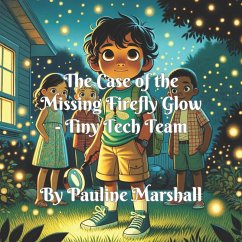 The Case of the Missing Firefly Glow (Tiny Tech Team, #2) (eBook, ePUB) - Marshall, Pauline