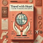 Book 6: Travel with Heart: A Guide to Seeing and Serving (eBook, ePUB)