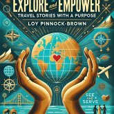 Book 9: Explore and Empower: Travel Stories with a Purpose (eBook, ePUB) Book 9: Explore and Empower: Travel Stories with a Purpose (eBook, ePUB)