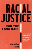 Racial Justice for the Long Haul (eBook, ePUB) Racial Justice for the Long Haul (eBook, ePUB)
