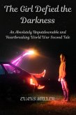 The Girl Defied the Darkness: An Absolutely Unputdownable and Heartbreaking World War Second Tale (eBook, ePUB) The Girl Defied the Darkness: An Absolutely Unputdownable and Heartbreaking World War Second Tale (eBook, ePUB)