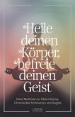 Heile deinen Körper, befreie deinen Geist: Die neue Methode zur Überwindung chronischer Schmerzen und Ängste (eBook, ePUB) Heile deinen Körper, befreie deinen Geist: Die neue Methode zur Überwindung chronischer Schmerzen und Ängste (eBook, ePUB)