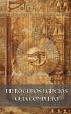 Hieróglifos Egípcios: Guia Completo (eBook, ePUB) Hieróglifos Egípcios: Guia Completo (eBook, ePUB)