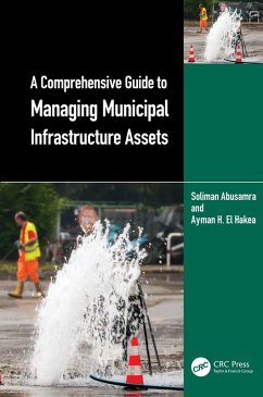 A Comprehensive Guide to Managing Municipal Infrastructure Assets (eBook, ePUB) - Abusamra, Soliman; El Hakea, Ayman H.