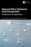 Natural Fibre Polylactic Acid Composites (eBook, PDF) Natural Fibre Polylactic Acid Composites (eBook, PDF)